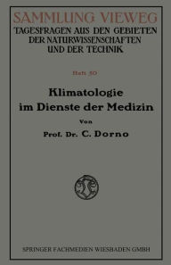 Title: Klimatologie im Dienste der Medizin, Author: Carl W. Dorno