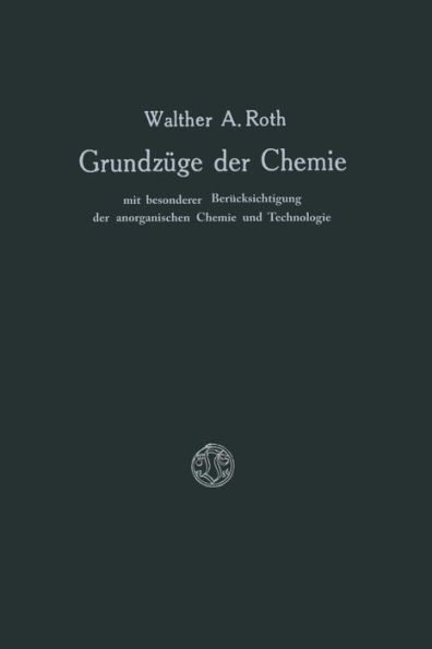 Grundzüge der Chemie mit Besonderer Berücksichtigung der anorganischen Chemie und Technologie