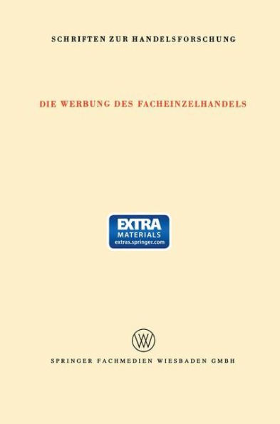 Die Werbung des Facheinzelhandels: Bericht über eine Untersuchung des Umfanges der Werbung und der Bedeutung der verschiedenen Werbemittelarten für den Facheinzelhandel