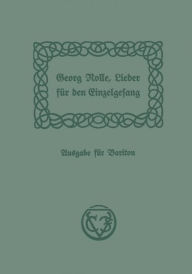 Title: Lieder für den Einzelgesang: zum Gebrauch an Lehrerbildungsanstalten und Musikschulen herausgegeben, Author: Georg Rolle