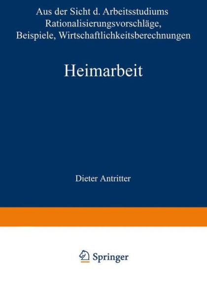 Heimarbeit: Aus der Sicht des Arbeitsstudiums Rationalisierungsvorschläge Beispiele Wirtschaftlichkeitsberechnungen