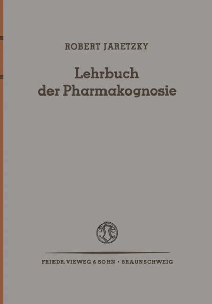 Lehrbuch der Pharmakognosie: Drogen aus dem Pflanzen- und Tierreich