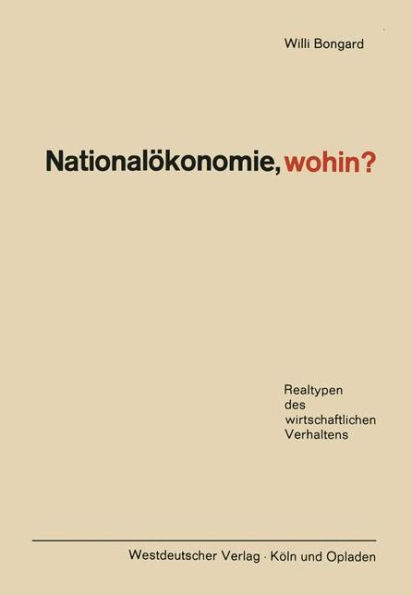 Nationalökonomie, wohin?: Realtypen des wirtschaftlichen Verhaltens