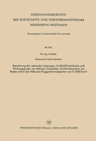 Title: Berechnung der optimalen Leistungen, Kraftstoffverbräuche und Wirkungsgrade von Einkreis-Turbolader-Strahltriebwerken am Boden und in der Höhe bei Fluggeschwindigkeiten von 0-2000 km/h, Author: Johann Endres