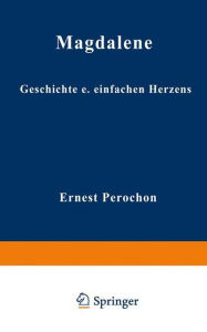 Title: Magdalene: Geschichte eines einfachen Herzens, Author: Ernest Pérochon