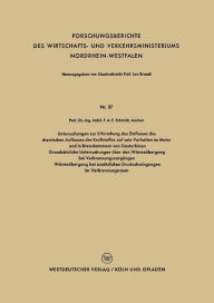 Title: Untersuchungen zur Erforschung des Einflusses des chemischen Aufbaues des Kraftstoffes auf sein Verhalten im Motor und in Brennkammern von Gasturbinen: Grundsätzliche Untersuchungen über den Wärmeübergang bei Verbrennungsvorgängen Wärmeübergang bei zusätz, Author: Fritz Anton Franz Schmidt
