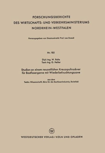 Studien an einem neuzeitlichen Kreuzspultrockner für Bastfasergarne mit Wiederbefeuchtungszone: aus dem Techn.-Wissenschaftl. Büro für die Bastfaserindustrie, Bielefeld