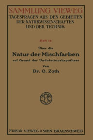 Title: Über die Natur der Mischfarben auf Grund der Undulationshypothese, Author: Oskar Zoth