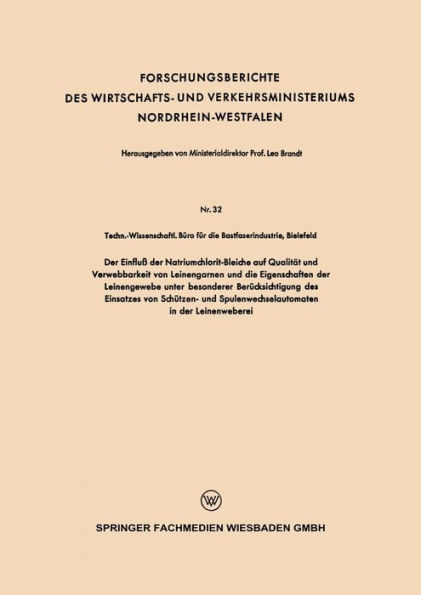 Der Einfluß der Natriumchlorit-Bleiche auf Qualität und Verwebbarkeit von Leinengarnen und die Eigenschaften der Leinengewebe unter besonderer Berücksichtigung des Einsatzes von Schützen- und Spulenwechselautomaten in der Leinenweberei