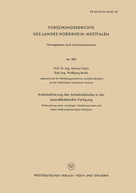 Title: Automatisierung des Arbeitsablaufes in der spanabhebenden Fertigung: Untersuchung eines unstetigen Nachformsystems mit einem elektrohydraulischen Stellglied, Author: Herwart Opitz