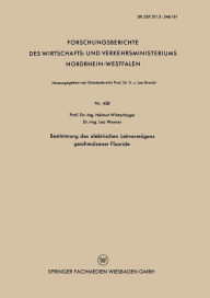 Title: Bestimmung des elektrischen Leitvermögens geschmolzener Fluoride, Author: Helmut Winterhager