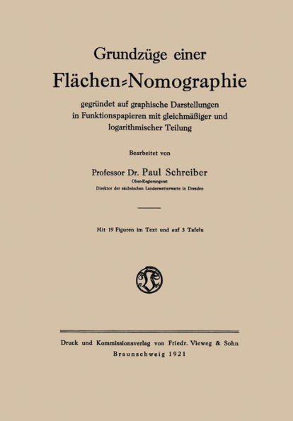 Grundzüge einer Flächen-Nomographie: gegründet auf graphische Darstellungen in Funktionspapieren mit gleichmäßiger und logarithmischer Teilung