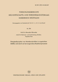 Title: Energieabsorption von Atomkernstrahlen in organischen Stoffen und durch sie hervorgerufene Reaktionsprozesse, Author: Alexander S. Nikuradse