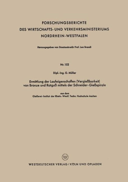 Ermittlung der Laufeigenschaften (Vergießbarkeit) von Bronze und Rotguß mittels der Schneider-Gießspirale: aus dem Gießerei-Institut der Rhein.-Westf. Techn. Hochschule Aachen