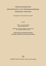 Title: Untersuchung und Weiterentwicklung neuartiger elektrischer Bearbeitungsverfahren, Author: Herwart Opitz