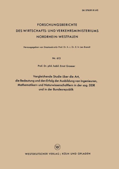 Vergleichende Studie über die Art, die Bedeutung und den Erfolg der Ausbildung von Ingenieuren, Mathematikern und Naturwissenschaftlern in der sog. DDR und in der Bundesrepublik