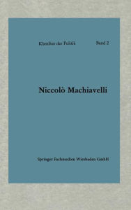 Title: Politische Betrachtungen über die alte und die italienische Geschichte: Übersetzt und eingeleitet von Friedrich von Oppeln-Bronikowski, Author: Niccolò Machiavelli