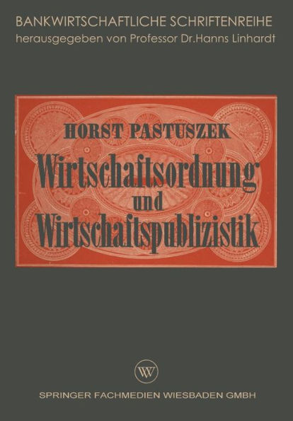 Wirtschaftsordnung und Wirtschaftspublizistik: Insbesondere Bankenpublizistik