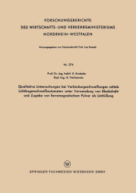 Title: Qualitative Untersuchungen bei Verbindungsschweißungen mittels Lichtbogenschweißautomaten unter Verwendung von Blankdraht und Zugabe von ferromagnetischem Pulver als Umhüllung, Author: Karl Krekeler