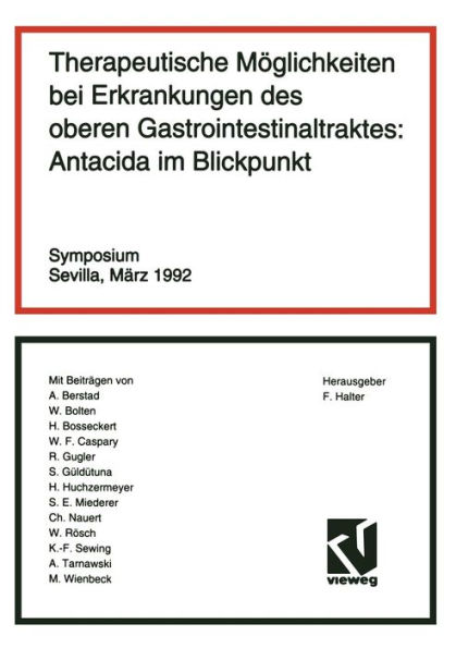 Therapeutische Möglichkeiten bei Erkrankungen des oberen Gastrointestinaltraktes: Antacida im Blickpunkt: Sevilla, März 1992