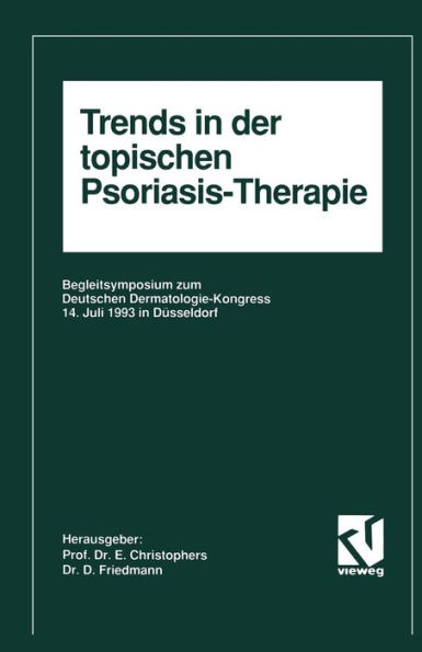 Trends in der topischen Psoriasis-Therapie: Begleitsymposium zum Deutschen Dermatologie-Kongreß 14. Juli 1993 in Düsseldorf