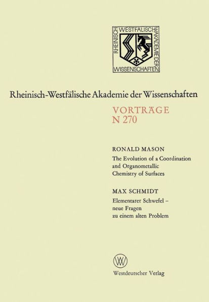 The Evolution of a Coordination and Organometallic Chemistry of Surfaces. Elementarer Schwefel - neue Fragen zu einem alten Problem: 245. Sitzung am 6. Oktober 1976 in Düsseldorf