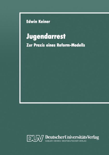 Jugendarrest: Zur Praxis eines Reform-Modells