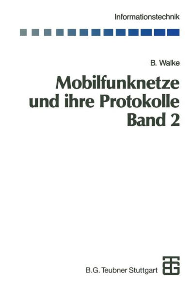 Mobilfunknetze und ihre Protokolle: Band 2 Bündelfunk, schnurlose Telefonsysteme, W-ATM, HIPERLAN, Satellitenfunk, UPT