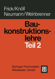 Title: Baukonstruktionslehre: Teil 2, Author: O. Frick