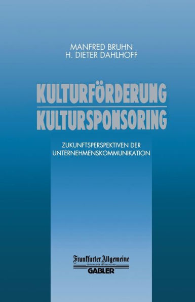 Kulturförderung Kultursponsoring: Zukunftsperspektiven der Unternehmenskommunikation