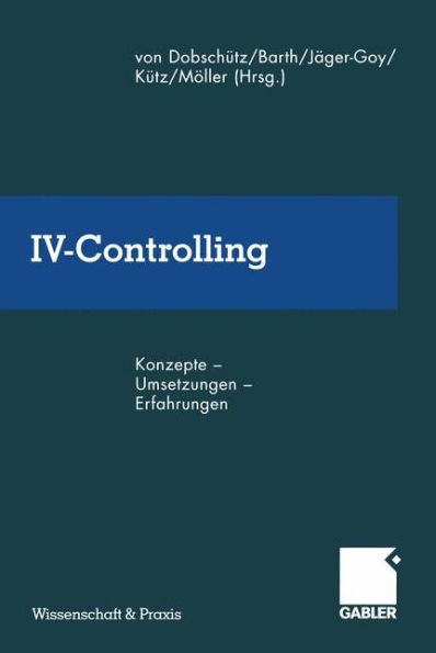 IV-Controlling: Konzepte - Umsetzungen - Erfahrungen