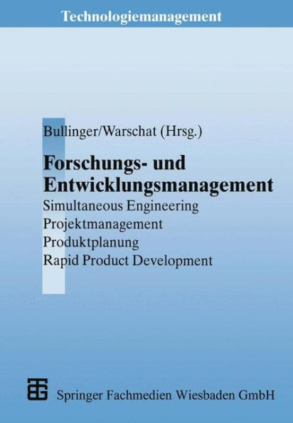 Forschungs- und Entwicklungsmanagement: Simultaneous Engineering, Projektmanagement, Produktplanung, Rapid Product Development