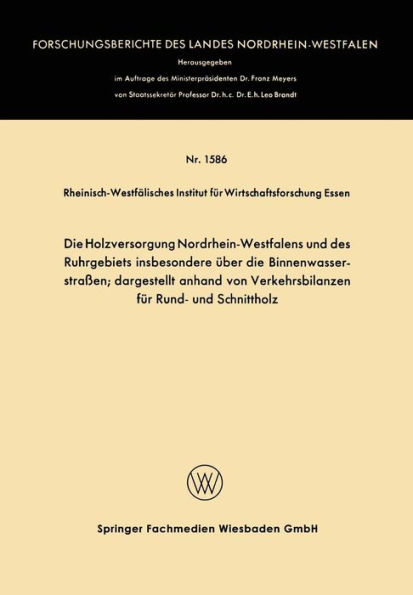 Die Holzversorgung Nordrhein-Westfalens und des Ruhrgebiets insbesondere über die Binnenwasserstraßen; dargestellt anhand von Verkehrsbilanzen für Rund- und Schnittholz