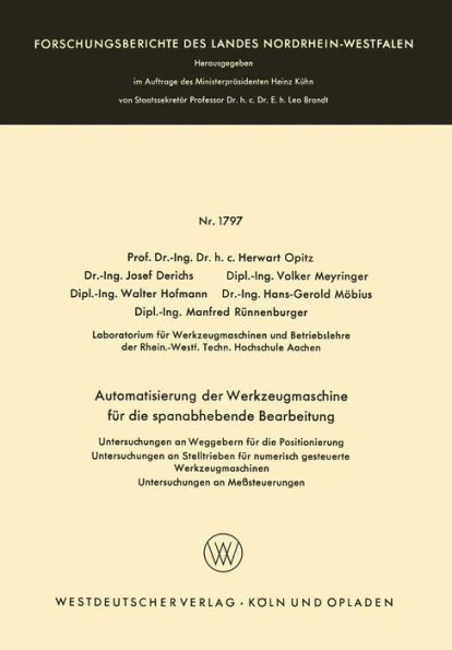 Automatisierung der Werkzeugmaschine für die spanabhebende Bearbeitung: Untersuchungen an Weggebern für die Positionierung Untersuchungen an Stelltrieben für numerisch gesteuerte Werkzeugmaschinen Untersuchungen an Meßsteuerungen