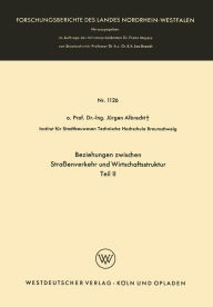 Title: Beziehungen zwischen Straßenverkehr und Wirtschaftsstruktur: Teil II, Author: Jürgen Albrecht