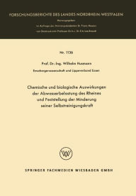 Title: Chemische und biologische Auswirkungen der Abwasserbelastung des Rheines und Feststellung der Minderung seiner Selbstreinigungskraft, Author: Wilhelm Husmann