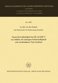Title: Dauerschwingfestigkeit bei 20 und 500°C von Stählen mit niedrigem Kohlenstoffgehalt und verschiedenen Titan-Zusätzen, Author: Max Hempel