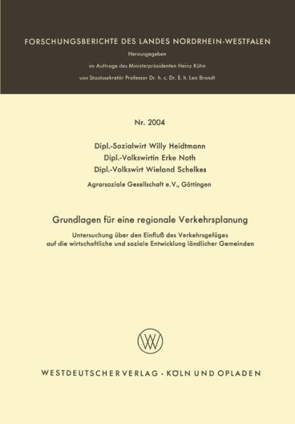 Grundlagen fï¿½r eine regionale Verkehrsplanung: Untersuchung ï¿½ber den Einfluï¿½ des Verkehrsgefï¿½ges auf die wirtschaftliche und soziale Entwicklung lï¿½ndlicher Gemeinden