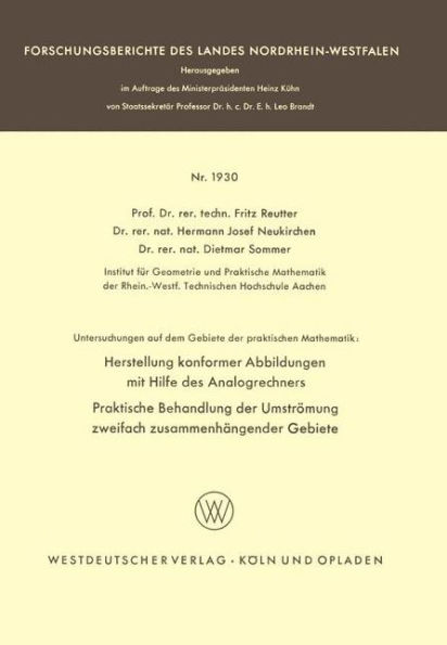 Untersuchungen auf dem Gebiete der praktischen Mathematik: Herstellung konformer Abbildungen mit Hilfe des Analogrechners. Praktische Behandlung der Umströmung zweifach zusammenhängender Gebiete