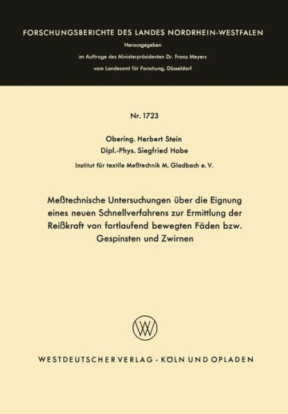 Meßtechnische Untersuchungen über die Eignung eines neuen Schnellverfahrens zur Ermittlung der Reißkraft von fortlaufend bewegten Fäden bzw. Gespinsten und Zwirnen