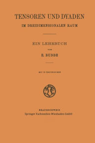 Title: Tensoren und Dyaden im Dreidimensionalen Raum: Ein Lehrbuch, Author: Emil Budde