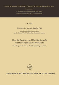 Title: Über die Reaktion von Chlor, Natriumsulfit und Natriumdithionit mit Wollkeratin: Ein Beitrag zur Chemie der Antifilzausrüstung von Wolle, Author: Giselher Valk