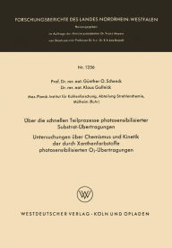 Title: Über die schnellen Teilprozesse photosensibilisierter Substrat-Übertragungen: Untersuchungen über Chemismus und Kinetik der durch Xanthenfarbstoffe photosensibilisierten O2-Übertragungen, Author: Klaus Gollnick