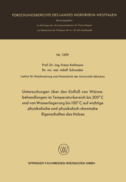 Untersuchungen über den Einfluß von Wärmebehandlungen im Temperaturbereich bis 200°C und von Wasserlagerung bis 100°C auf wichtige physikalische und physikalisch-chemische Eigenschaften des Holzes