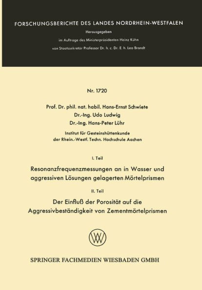 I. Teil Resonanzfrequenzmessungen an in Wasser und aggressiven Lösungen gelagerten Mörtelprismen. II. Teil Der Einfluß der Porosität auf die Aggressivbeständigkeit von Zementmörtelprismen