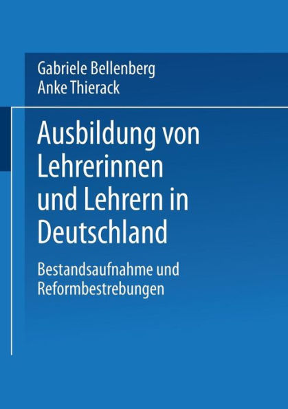 Ausbildung von Lehrerinnen und Lehrern in Deutschland: Bestandsaufnahme und Reformbestrebungen