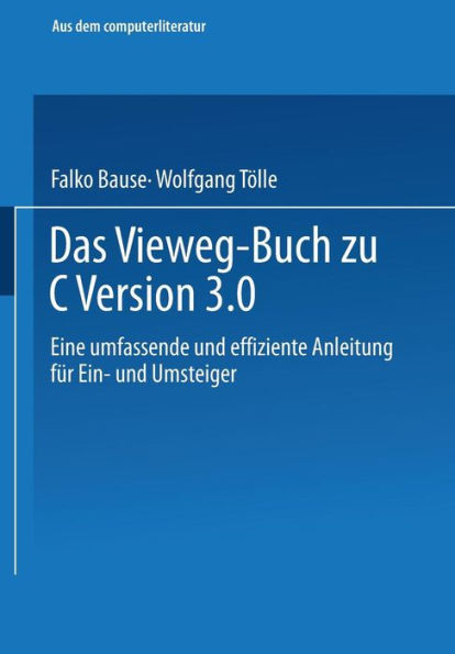Das Vieweg-Buch zu C++ Version 3: Eine umfassende und effiziente Anleitung für Ein- und Umsteiger