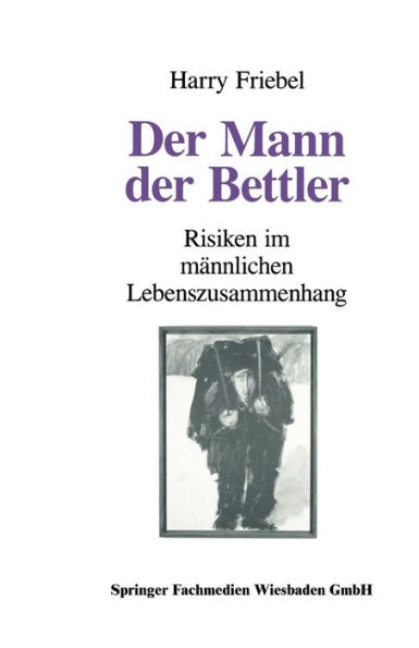 Der Mann, der Bettler: Risiken im männlichen Lebenszusammenhang