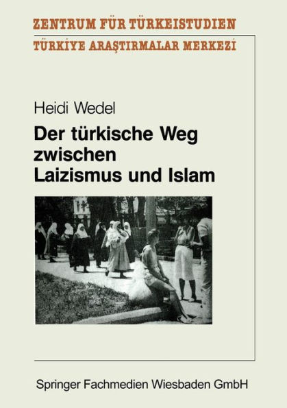 Der türkische Weg zwischen Laizismus und Islam: Zur Entwicklung des Laizismusverständnisses in der türkischen Republik