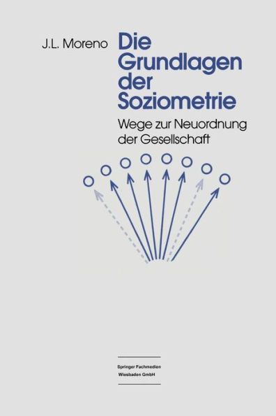 Die Grundlagen der Soziometrie: Wege zur Neuordnung der Gesellschaft